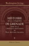 Histoire de la conquête de Grenade, tirée de la chronique manuscrite de Fray Antonio Agapida. Tome 2