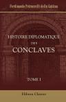Histoire diplomatique des conclaves. Tome 1