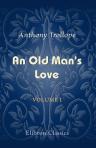 An Old Man's Love. Volume 1