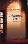 L'éxtrême Orient au moyen-âge d'après les manuscrits d'un Flamand de Belgique, moine de Saint-Bertin à Saint-Omer et d'un prince d'Arménie moine de Prémontré à Poitiers