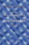 The True Intellectual System of the Universe. Wherein All the Reason and Philosophy of Atheism Is Confuted, and Its Impossibility Demonstrated. Volume 1
