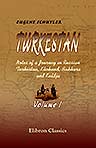 Turkestan. Notes of a Journey in Russian Turkestan, Khokand, Bukhara, and Kuldja. Volume 1