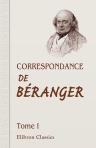 Correspondance de Béranger. Recueillie par Paul Boiteau.Tome 1