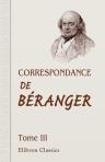 Correspondance de Béranger. Recueillie par Paul Boiteau.Tome 3