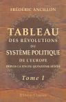 Tableau des révolutions du système politique de l'Europe, depuis la fin du quinzième siècle. Tome 1