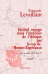 Second voyage dans l'intérieur de l'Afrique par le cap de Bonne-Espérance, dans les années 1783, 84 et 85. Tome 1