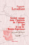 Second voyage dans l'intérieur de l'Afrique par le cap de Bonne-Espérance, dans les années 1783, 84 et 85. Tome 3