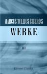 Marcus Tullius Cicero's Werke. Bändchen 3. Tusculanische Unterredungen