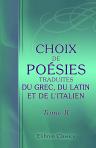 Choix de poésies, traduites du grec, du latin, et de l'italien. Avec des notices sur la plupart des auteurs par Ed.T. Simon. Tome 2