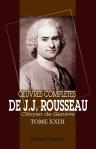 Oeuvres complètes de J.J. Rousseau, citoyen de Genève. Tome XXIII. Mélanges. Tome 2