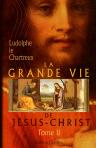 La Grande Vie de Jésus-Christ. Tome 2. Vie publique (1)
