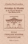 Annales du Musée et de l'École Moderne des Beaux-Arts ou Recueil complet de gravures. École Française moderne. Architecture