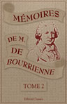 Mémoires de M. de Bourrienne, ministre d'État; sur Napoléon, le Directoire, le Consulat, l'Empire et la Restauration. Tome 2