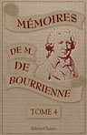 Mémoires de M. de Bourrienne, ministre d'État; sur Napoléon, le Directoire, le Consulat, l'Empire et la Restauration. Tome 4