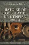 Histoire de Consulat et de l'Empire. Tome 2