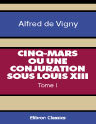 Cinq-Mars ou Une conjuration sous Louis XIII. Tome 1