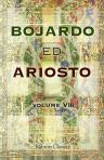 Bojardo ed Ariosto. Orlando Innamorato di Bojardo. Orlando Furioso di Ariosto. With an essay on the romantic narrative poetry of the Italians, memoirs, and notes by Antonio Panizzi. Volume VIII. Containing Orlando Furioso, Cantos XXIII to XXXVI, and notes