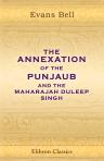The Annexation of the Punjaub, and the Maharajah Duleep Singh