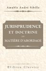 Jurisprudence et doctrine en matière d'abordage. Ou, Commentaire pratique des articles 407, 435 et 436 du Code du commerce