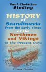 History of Scandinavia, from the Early Times of the Northmen and Vikings to the Present Days