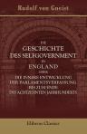 Die Geschichte des Selfgovernment in England oder die innere Entwicklung der Parlamentsverfassung bis zum Ende des achtzehnten Jahrhunderts