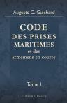 Code des prises maritimes et des armemens en course. Tome 1