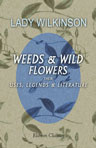 Weeds and Wild Flowers: Their Uses, Legends, and Literature