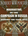 Narrative of the Campaign in Russia during the Year 1812