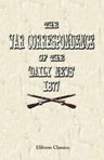 The War Correspondence of the 'Daily News,' 1877. With a Connecting Narrative, Forming a Continuous History of the War between Russia and Turkey, to the Fall of Kars. Including the Letters of Mr. A. Forbes, Mr. J. A. Macgahan and Many Other Special Corres