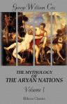 The Mythology of the Aryan Nations. In Two Volumes. Volume 1