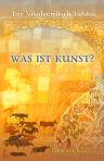 Was ist Kunst?. Aus dem Russischen übersetzt von Dr. Alexis Markow