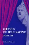 Oeuvres de Jean Racine. Tome 3