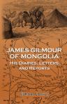 James Gilmour of Mongolia: His Diaries, Letters and Reports. Edited and Arranged by Richard Lovett