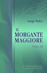 Il morgante maggiore. Tomo 3
