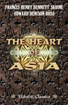 The Heart of Asia. A History of Russian Turkestan and the Central Asian Khanates from the Earliest Times