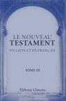 Le Nouveau Testament en latin et en français. Traduit par Sacy. Tome 3. Le Saint Évangile de Jésus Christ selon Saint Marc