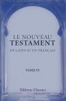 Le Nouveau Testament en latin et en français. Traduit par Sacy. Tome 4. Le Saint Évangile de Jésus Christ selon Saint Jean
