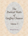 The Poetical Works of Geoffrey Chaucer. Volume 7