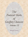 The Poetical Works of Geoffrey Chaucer. Volume 12