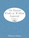 The Poetical Works of William Somervile. Volume 2