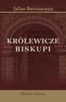 Królewicze biskupi. ?ywoty czterech kap?anów