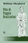 Vita di Poggio Bracciolini. Scritta in inglese dal Rev. Guglielmo Shepherd e tradotta dall' Avv. Tommaso Tonelli. Tomo 2