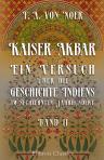 Kaiser Akbar: Ein Versuch über die Geschichte Indiens im sechzehnten Jahrhundert. Band 2