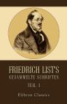 Friedrich List's gesammelte Schriften. Teil 1