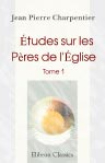 Études sur les Pères de l'Église. Tome 1
