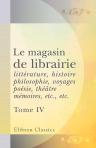 Le magasin de librairie: littérature, histoire, philosophie, voyages, poésie, théâtre, mémoires, etc., etc. Tome 4. Livraison 13-16