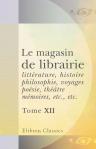 Le magasin de librairie: littérature, histoire, philosophie, voyages, poésie, théâtre, mémoires, etc., etc. Tome 12. Livraison 45