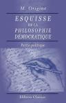 Esquisse de la philosophie démocratique. Partie politique