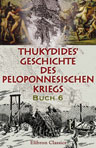 Thukydides' Geschichte des peloponnesischen Kriegs. Buch 6