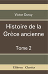 Histoire de la Grèce ancienne. Tome 2